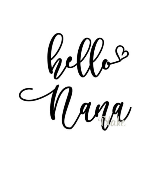 Hello Nana Svg New Baby Svg New Grandma Svg Nana Cut Hello Gma Etsy