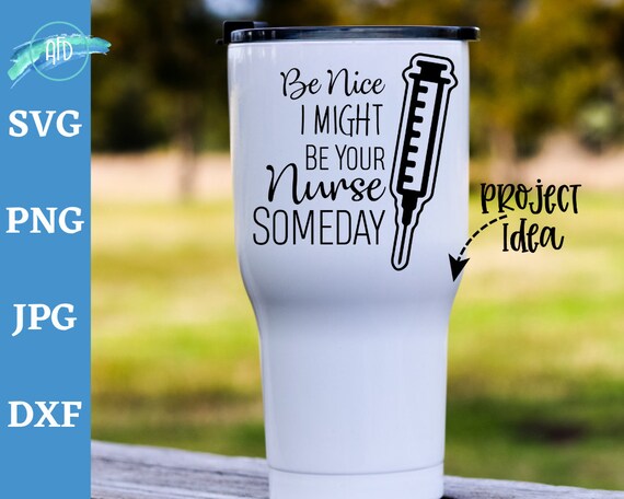 Download Be Nice I Might Be Your Nurse Someday Svg Funny Nurse Svg Etsy