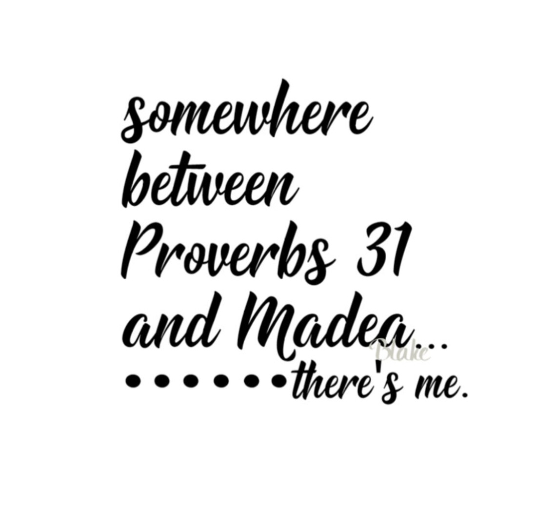 Somewhere Between Proverbs 31 and Madea There's Me Svg | Etsy