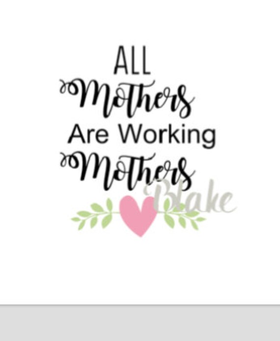 Download All Mothers Are Working Mothers Svg Mother S Day Svg File Etsy