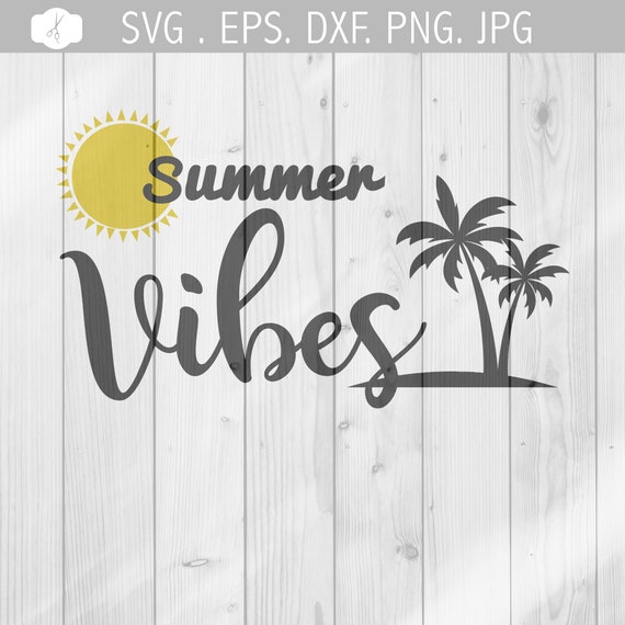 Summer Vibes Svg Summer Svg Summer Quotes Summer Svg Svg Etsy