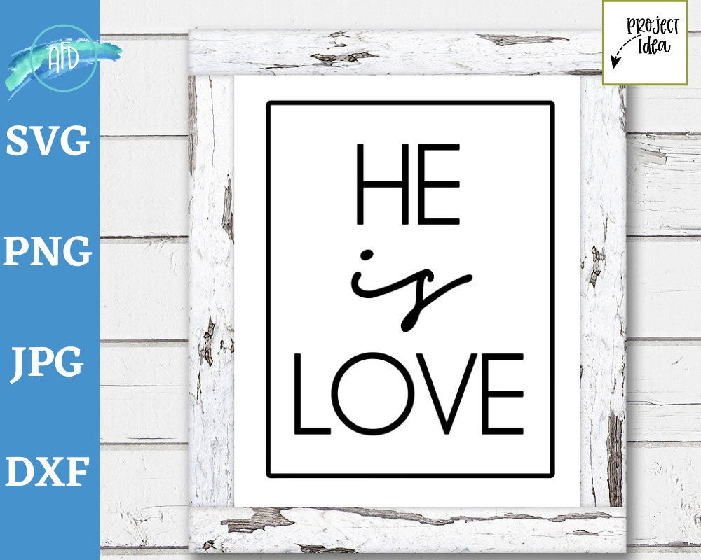 He Is Love Svg Christian Svg Love Svg God S Love Svg Etsy