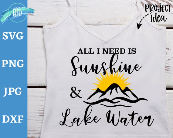 Download All I Need Is Sunshine And Lake Water Summer Quotes T Shirt Etsy