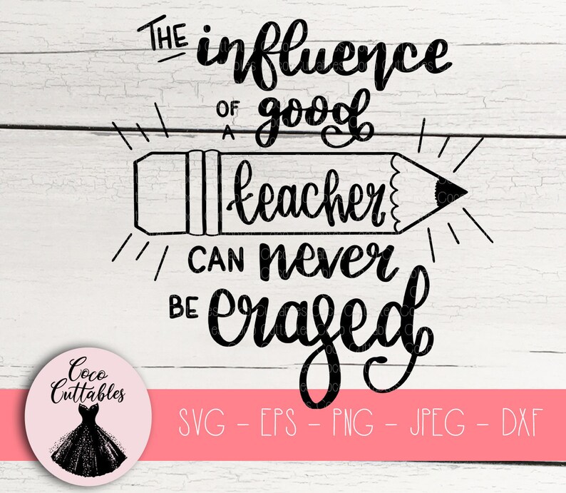 Download The Influence of a Good Teacher can never be erased SVG | Etsy