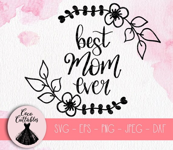 Download Best Mom Ever SVG Mothers Day SVG Mom Shirt Momma shirt ...