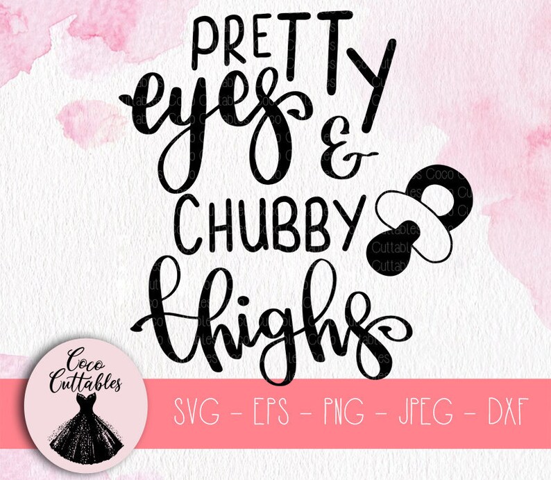 Download Pretty Eyes and Chubby Thighs SVG Baby Onesie Svg Baby Svg ...