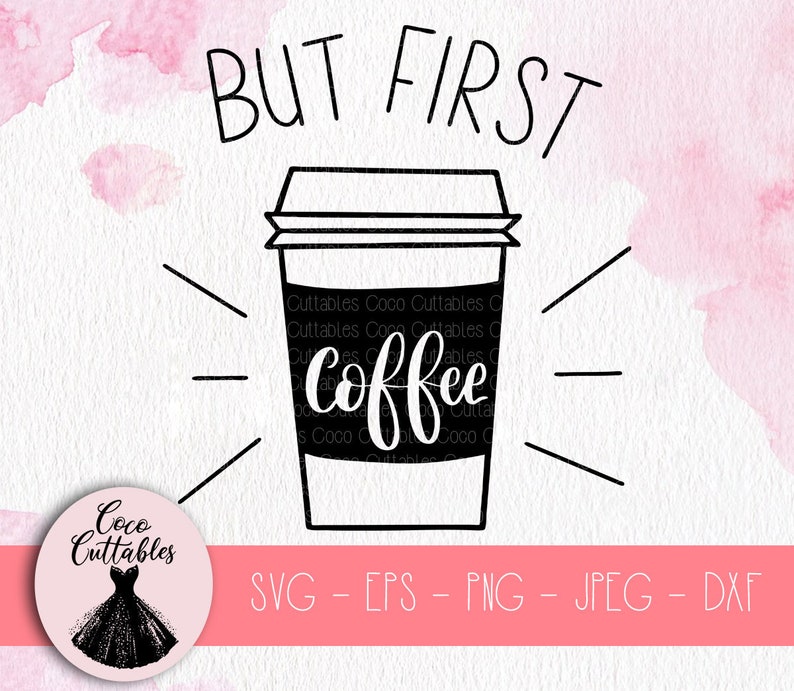 Free Free 309 But First Coffee Svg Free SVG PNG EPS DXF File