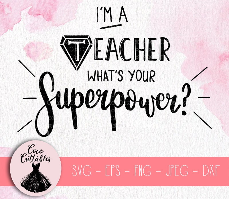 Download Im a Teacher whats your Superpower SVG Teacher Svg Super ...