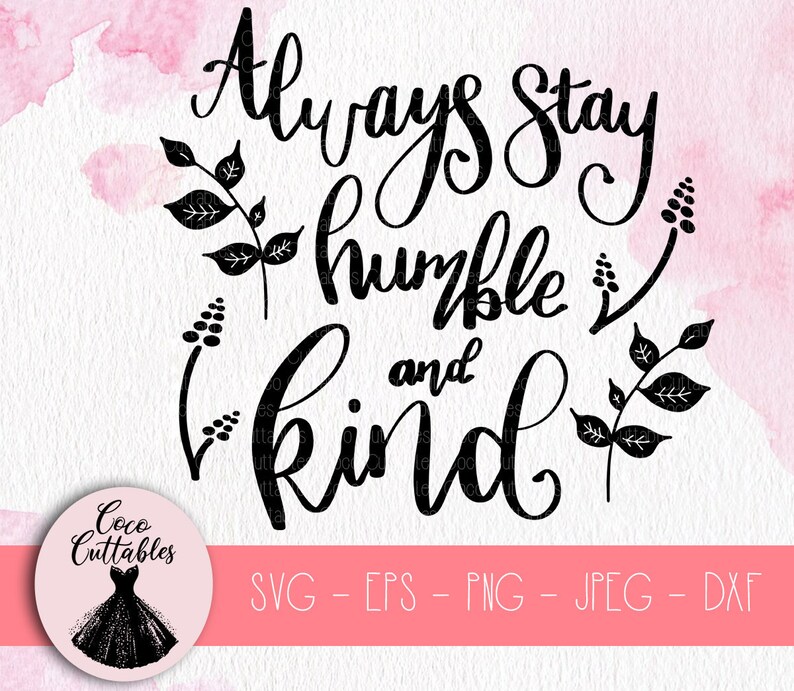 Download Always stay humble and kind SVG SVG cut file Cute ...