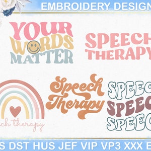 May include: A selection of embroidery designs featuring the phrases "Your Words Matter" and "Speech Therapy" in a retro style. The image also includes a rainbow graphic and a smiling face. File types are also displayed.