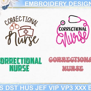 Puede incluir: Diseños de bordado con el texto "CORRECTIONAL NURSE" en varios estilos. Un diseño incluye esposas y un gorro de enfermera, otro un estetoscopio. Los diseños son en marrón, verde y rosa.