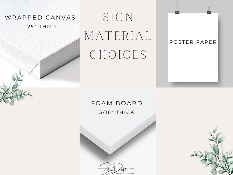 May include: Image showcasing sign material options: wrapped canvas (1.25" thick), poster paper, and foam board (3/16" thick). The text "SIGN MATERIAL CHOICES" is centered. Decorative greenery accents the corners. The image is designed to display the different material options.