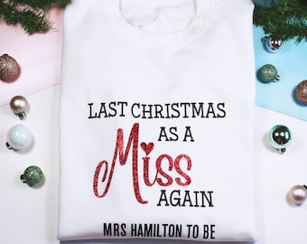 Personalised Last Christmas as a Miss Again Jumper, Bride To Be Christmas Sweatshirt, Christmas Gift for Bridey, Postponed Wedding Present