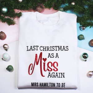 Personalised Last Christmas as a Miss Again Jumper, Bride To Be Christmas Sweatshirt, Christmas Gift for Bridey, Postponed Wedding Present
