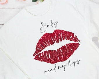 Baby Read My Lips T-shirt Sweatshirt Crewneck Jumper, Lips Sweatshirt, Birthday Gift For Her, Women Trendy Jumper Sweater, Gift for Women