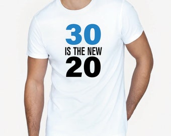 Funny 30th Birthday T-shirt 30 Is the New 20 Men's T-shirt Sweatshirt, 30th Birthday Gift For Him Boyfriend Friend Hubby Uncle Son