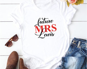 Zukünftige Frau T-Shirt, Braut zu sein T Shirt, Frau zu sein Shirt, Verlobung T-Shirt, personalisierte Hochzeitsgeschenke, Frau Frau Top, zukünftige Frau Name Top