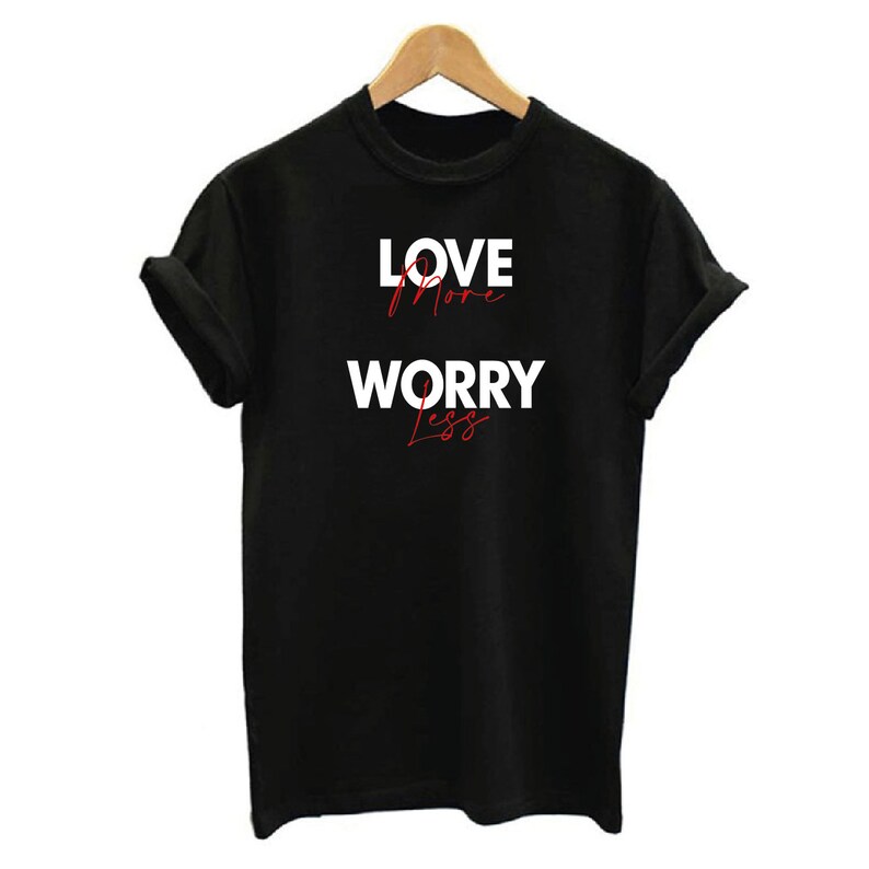 Inspirational T-shirt Love More Worry Less, Positive Shirt Gift For Bestfriend, Casual T-shirt Birthday Gift for Her, Love Graphic T-shirt image 2