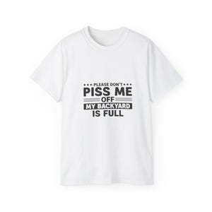 Funny Backyard Warning T-Shirt - Please Don't Piss Me Off Shirt - Sarcastic Gift Tee for Men, Women, Outdoor Humor Shirt