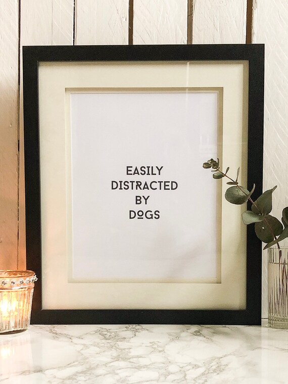Easily Distracted By Dogs Monochrome Slogan Un Framed Print Etsy