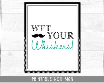 Little Man Birthday | Mustache Bash | Party Sign | Wet Your Whiskers Sign | 8x10 Digital Download | Printable
