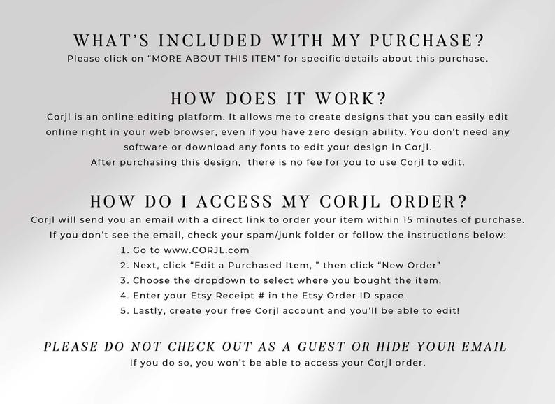 FAQ graphic explaining what's included with the purchase, how the Corjl online editing platform works, and step-by-step instructions for accessing your Corjl order after purchase, including a warning not to check out as a guest or hide your email.