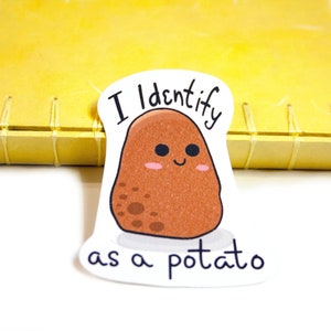 I identify as a potato sticker, cute die cut potato sticker
