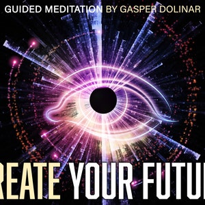May include: An eye-shaped design with a black pupil and a radiating light burst in shades of purple, pink, and blue. The text "GUIDED MEDITATION BY GASPER DOLINAR" is at the top, and "CREATE YOUR FUTURE" is at the bottom.