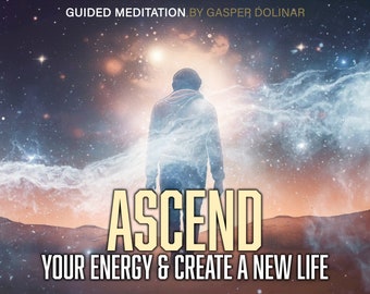 May include: A digital art image with a person silhouetted against a cosmic background. The word "ASCEND" is prominently displayed, with the text "YOUR ENERGY & CREATE A NEW LIFE" below. The image is for guided meditation.