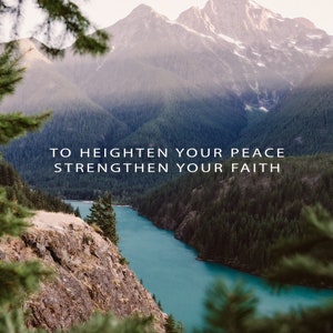 May include: A scenic view of a mountain range with a turquoise lake winding through the valley. The text "TO HEIGHTEN YOUR PEACE STRENGTHEN YOUR FAITH" is superimposed on the image.