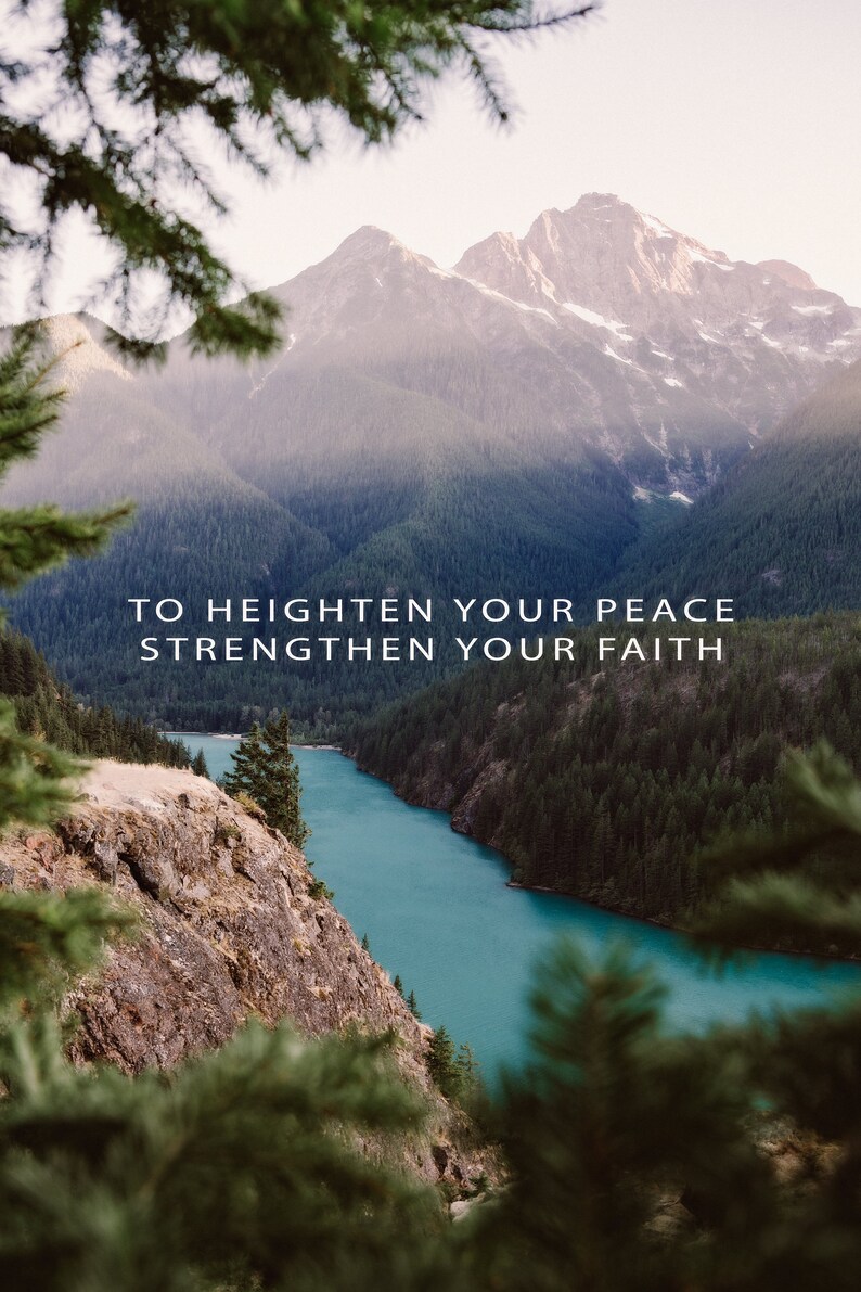 May include: A scenic view of a mountain range with a turquoise lake winding through the valley. The text "TO HEIGHTEN YOUR PEACE STRENGTHEN YOUR FAITH" is superimposed on the image.