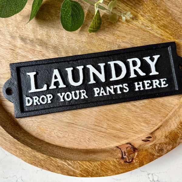 Cast Iron Sign Laundry Drop your Pants Here, Cottage Decor