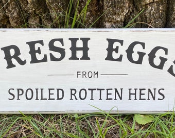 Chicken Coop sign, “Fresh Eggs from spoiled rotten hens” ~Chicken Coop Decor~Country Decor-Backyard Chickens~Chicken Coop wood sign