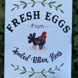 Chicken Coop sign, “Fresh Eggs from spoiled rotten hens” ~Chicken Coop Decor, Country Decor-Backyard Chickens, Chicken Coop wood sign
