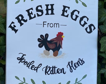 Chicken Coop sign, “Fresh Eggs from spoiled rotten hens” ~Chicken Coop Decor, Country Decor-Backyard Chickens, Chicken Coop wood sign