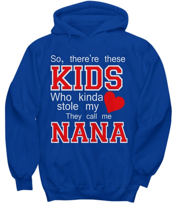 tee There These Kids who Stole My Heart They Call me Nana Unisex Sweatshirt