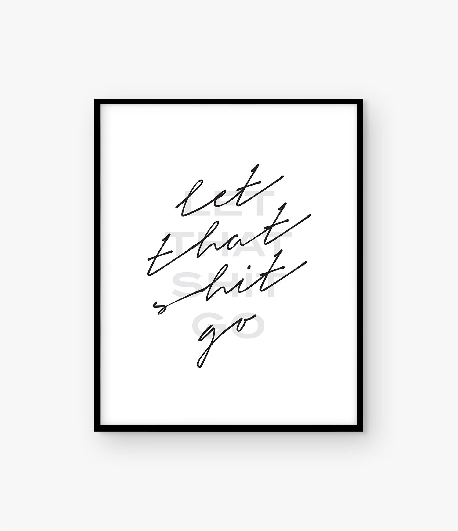 Let That Shit Go Printable Quote Wall Art, Home Decor, Inspirational ...