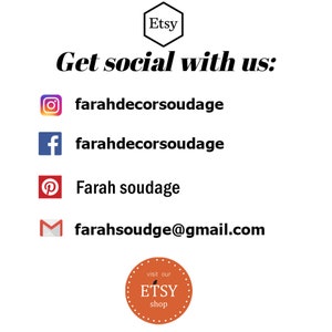 May include: Image of a social media graphic with the text "Get social with us:" and icons for Instagram, Facebook, Pinterest, and email. The text "farahdecorsoudage" is listed for Instagram and Facebook. The text "Farah soudage" is listed for Pinterest. The text "farahsoudge@gmail.com" is listed for email. The graphic also includes a red circle with the text "visit our ETSY shop".