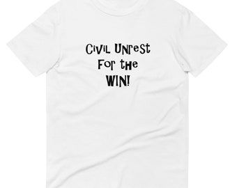 Protest Shirt- Civil Unrest for the WIN - Short-Sleeve T-Shirt