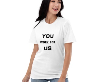 Protest Shirt - YOU work for US - Short-Sleeve T-Shirt