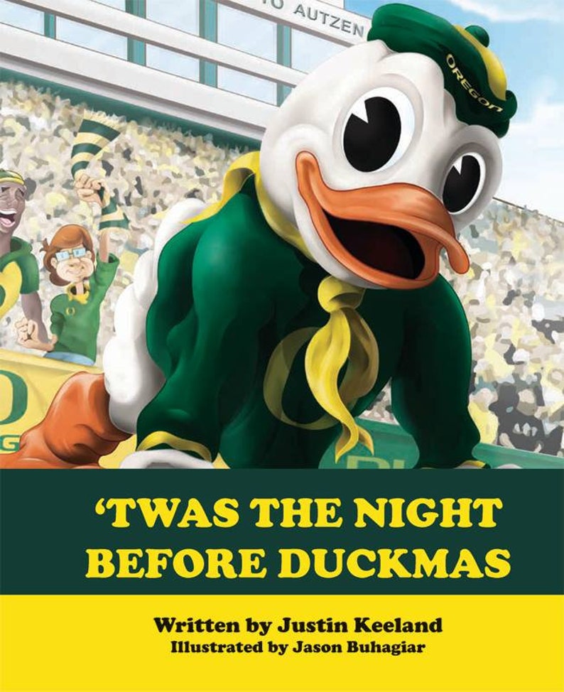 May include: A cartoon duck mascot wearing a green and yellow uniform with the word "Oregon" on its hat. The duck is standing in front of a crowd of people in a stadium. The text "'Twas the Night Before Duckmas" is written in yellow letters on a green background.