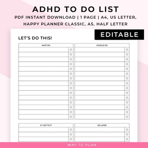 May include: A printable to-do list with four sections: Must Do, Should Do, If I Get To It, and Do Later. The printable is titled "ADHD To Do List" and "Let's Do This!" with the words "Editable" and "Way To Plan" at the bottom.