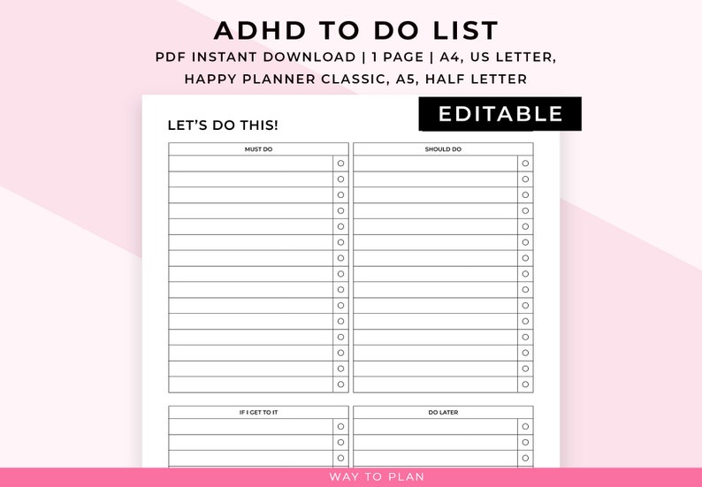 May include: A printable to-do list with four sections: Must Do, Should Do, If I Get To It, and Do Later. The printable is titled "ADHD To Do List" and "Let's Do This!" with the words "Editable" and "Way To Plan" at the bottom.