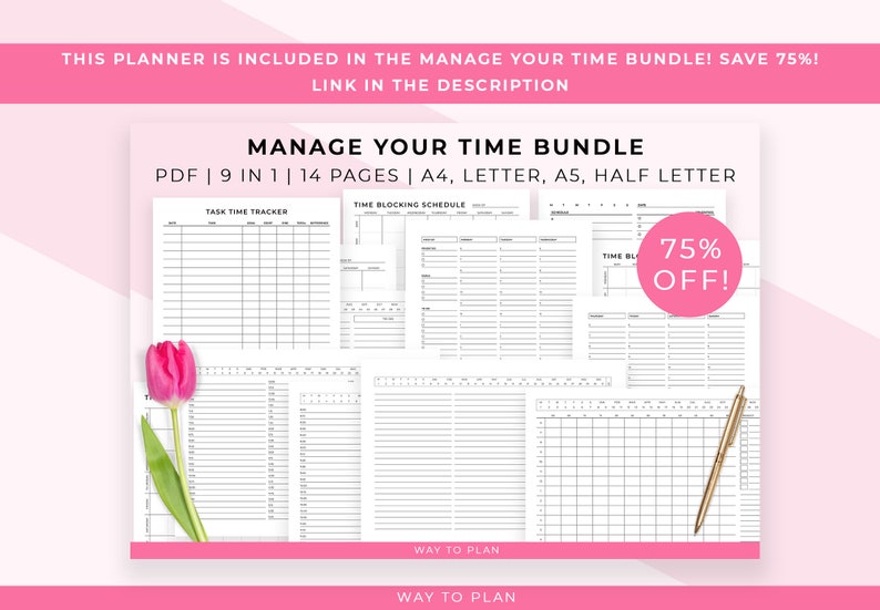 May include: A printable PDF bundle of 9 time management planners, including a task time tracker and time blocking schedule. The bundle includes 14 pages in total and is available in A4, Letter, A5, and Half Letter sizes. The image shows a pink flower and a gold pen on top of the planners. The text "75% OFF!" is in a pink circle.