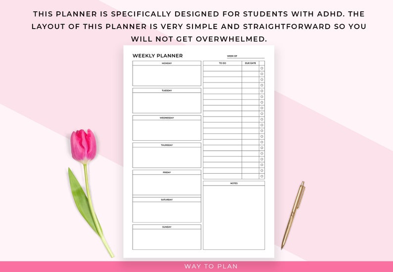May include: A white weekly planner with a straightforward design, aimed at students with ADHD. The planner features sections for each day, a to-do list, and space for notes. A pink tulip and a gold pen are also visible.