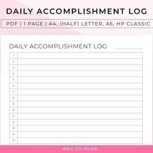 May include: A printable daily accomplishment log with a blank space for writing down tasks completed each day. The log is numbered 1 through 15. The text "DAILY ACCOMPLISHMENT LOG" appears at the top of the page. The text "WAY TO PLAN" appears at the bottom of the page.