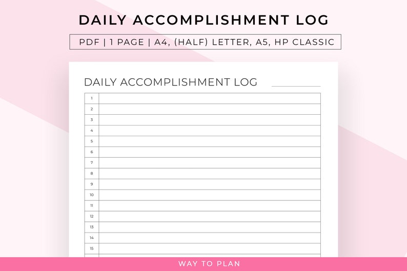 May include: A printable daily accomplishment log with a blank space for writing down tasks completed each day. The log is numbered 1 through 15. The text "DAILY ACCOMPLISHMENT LOG" appears at the top of the page. The text "WAY TO PLAN" appears at the bottom of the page.