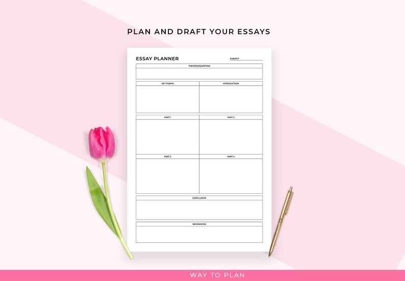 May include: An essay planner with a white background and black lines, featuring sections for key points, introduction, and drafts. A pink tulip and a gold pen are placed on the side. Text at the top reads "PLAN AND DRAFT YOUR ESSAYS".