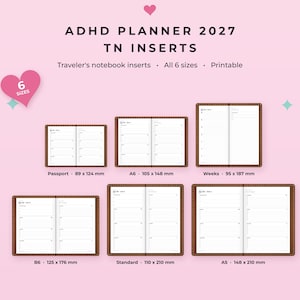 May include: ADHD Planner 2027 TN Inserts printable traveler's notebook inserts in 6 sizes: Passport 89 x 124 mm, A6 105 x 148 mm, Weeks 95 x 187 mm, B6 125 x 176 mm, Standard 110 x 210 mm, and A5 148 x 210 mm with brown covers.