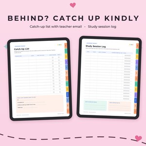 May include: Two digital tablet screens displaying academic planning templates. The left screen shows a Catch-Up List with columns for assignment, class, and checkboxes. The right screen shows a Study Session Log with date, class, and focus circles.